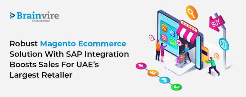 Robust Magento Ecommerce Solution with SAP Integration Boosts Sales for UAE’s Largest Retailer