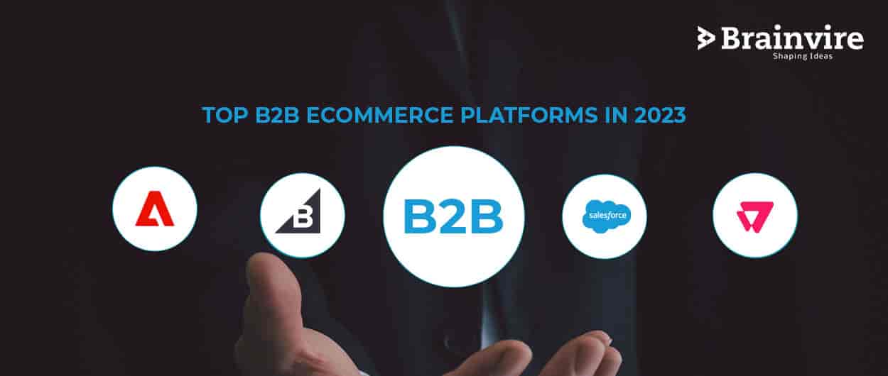 Top B2B eCommerce Platforms in 2023!