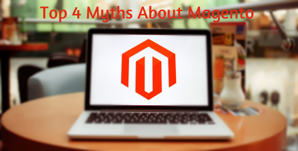 Top 4 Myths about Magento Development