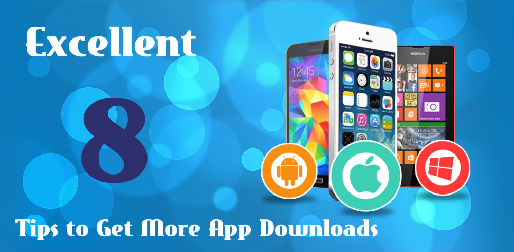 Excellent Eight Tips to Get More App Downloads