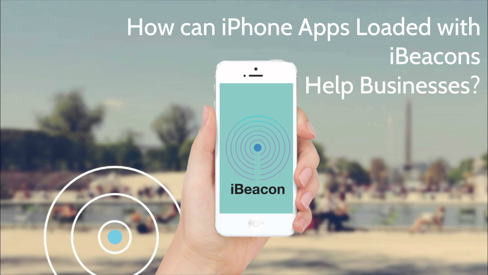 How can iPhone Apps loaded with iBeacons help Businesses