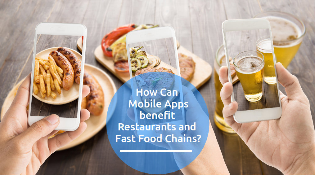 How can Mobile Apps Benefit Restaurants and Fast Food Chains