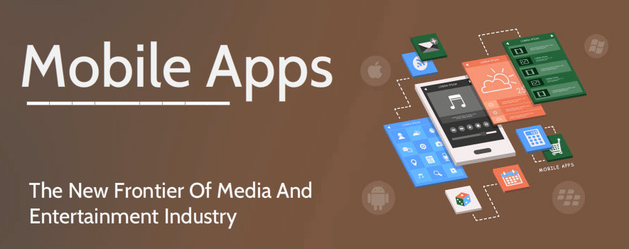 Mobile Apps- The New Frontier Of Media And Entertainment Industry