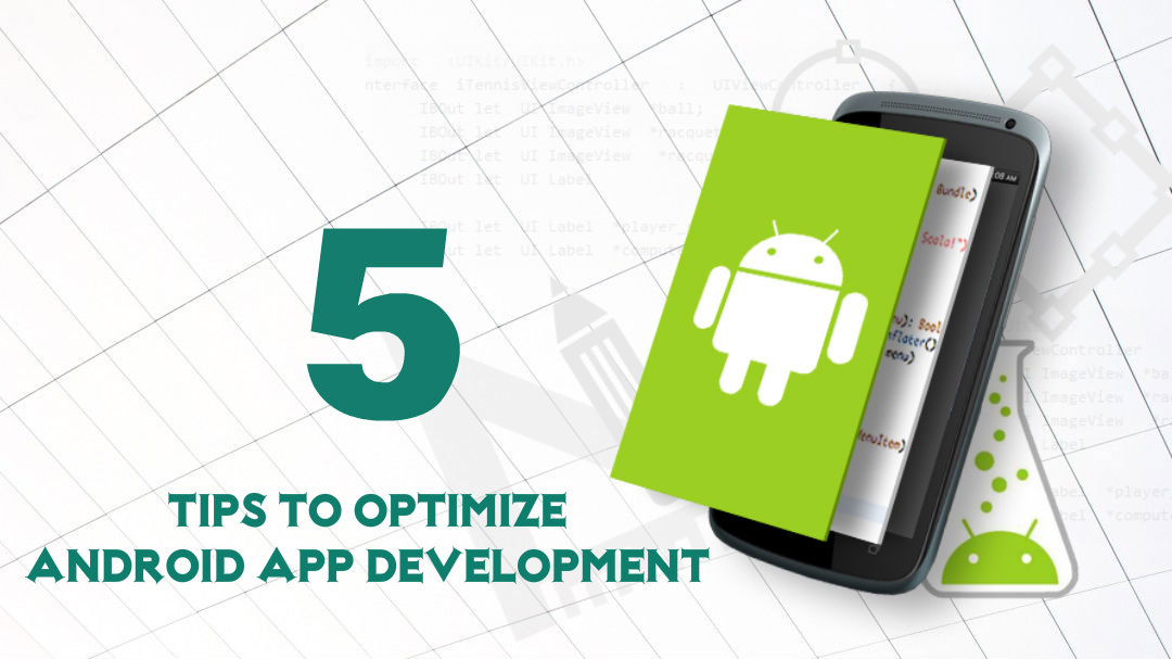 5 Tips To Optimize The Android App Development