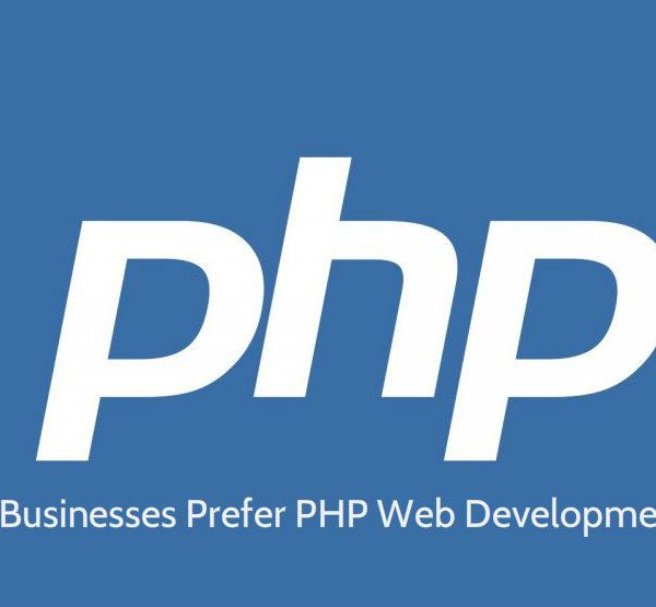 Why Should Businesses Prefer PHP Web Development Services