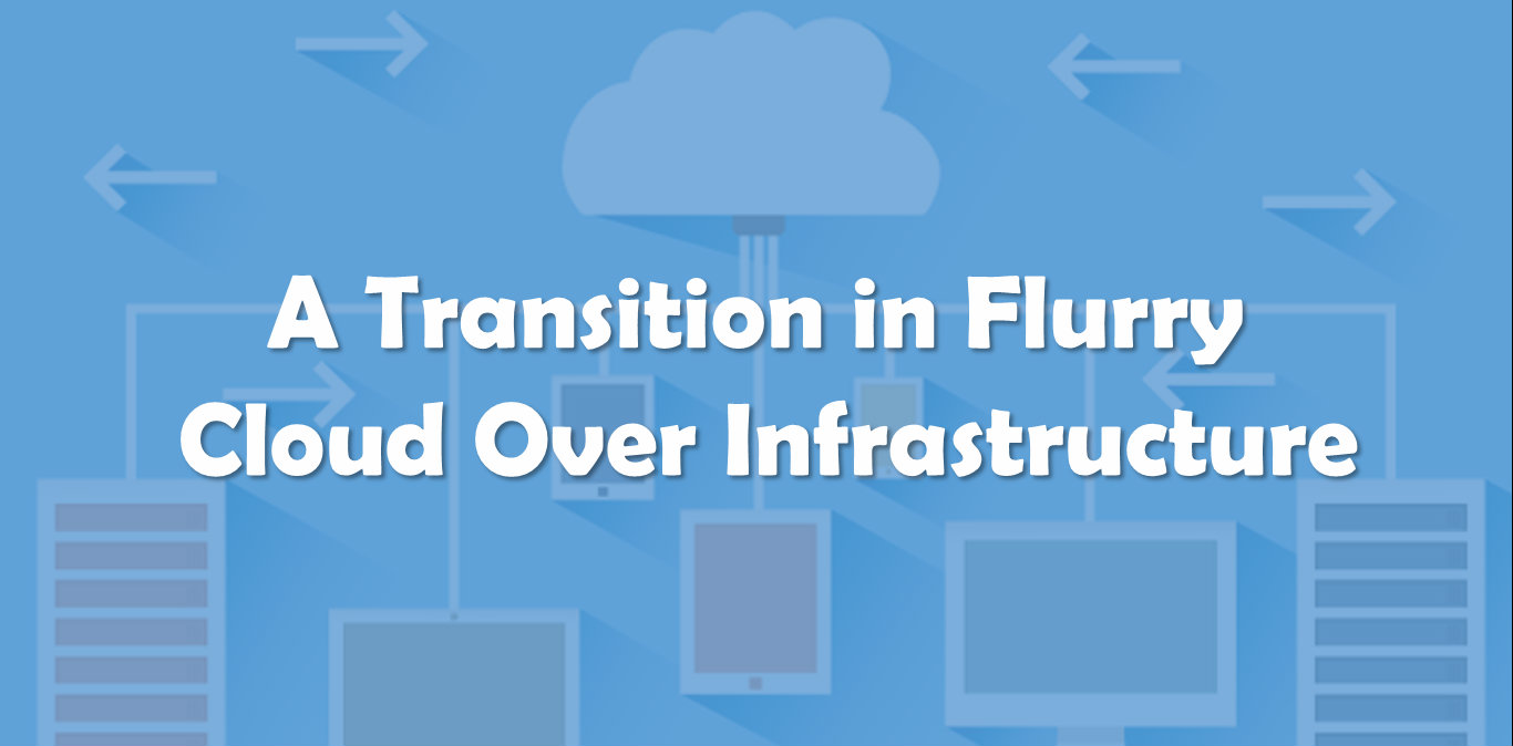A Transition in Flurry: Cloud Over Infrastructure