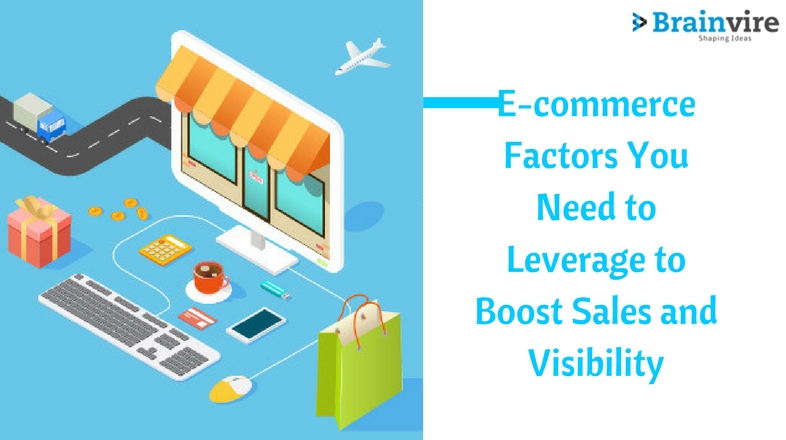 E-commerce Factors You Need to Leverage to Boost Sales and Visibility