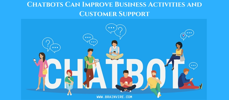 Chatbots Can Improve Business Activities and Customer Support