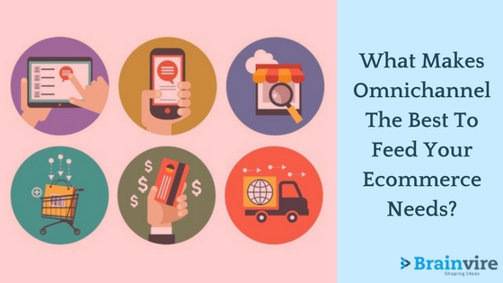 Omnichannel The Best To Feed Your Ecommerce Needs-
