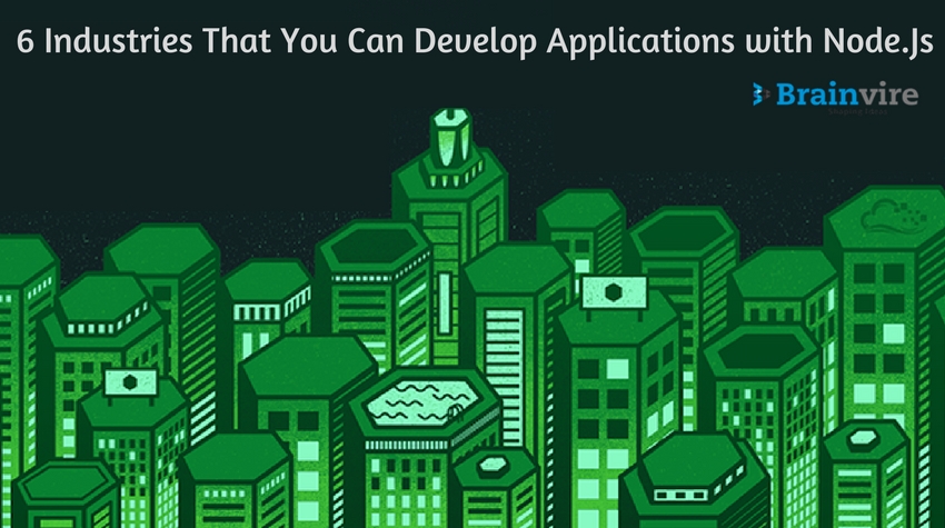 6 Industries That You Can Develop Applications with Node.js