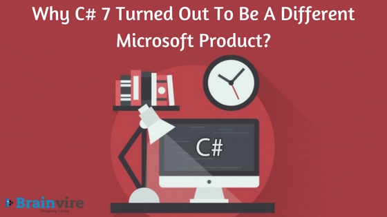 Why C# 7 Turned Out To Be A Different Microsoft Product