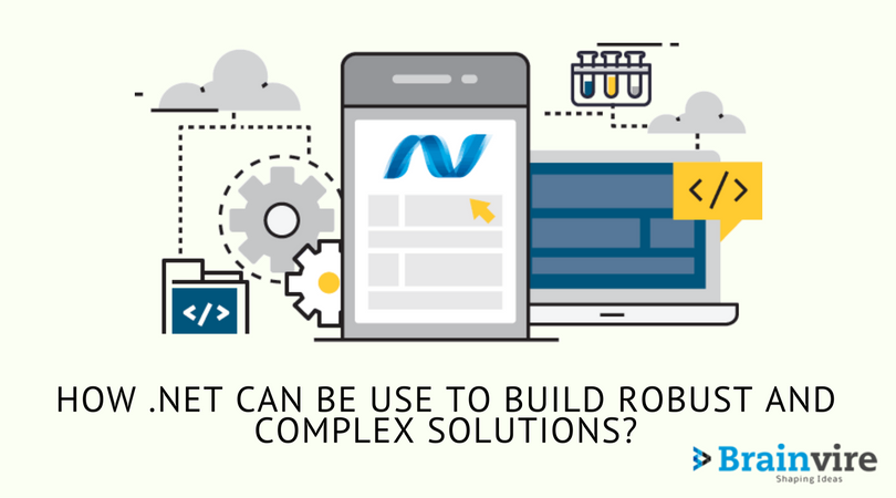 How .Net Can Be Use to Build Robust and Complex Solutions-