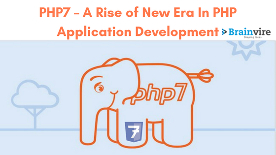 PHP7 - A Rise of New Era In PHP Application Development