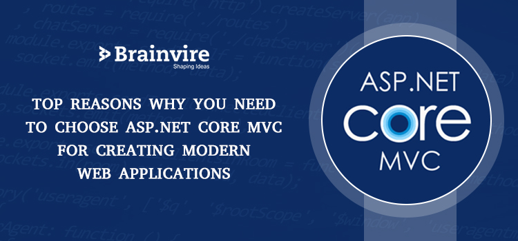 Top Reasons Why You Need to Choose ASP.NET Core MVC for Creating Modern Web Applications