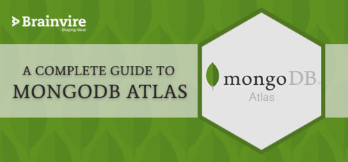 A Complete Guide to MongoDB Atlas | Brainvire Blog