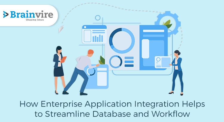 How Enterprise Application Integration Helps To Streamline Database and Workflow