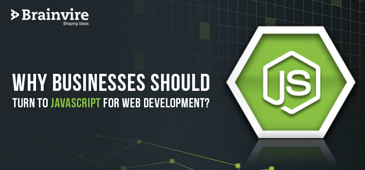 Why Businesses Should Turn To JavaScript For Web Development