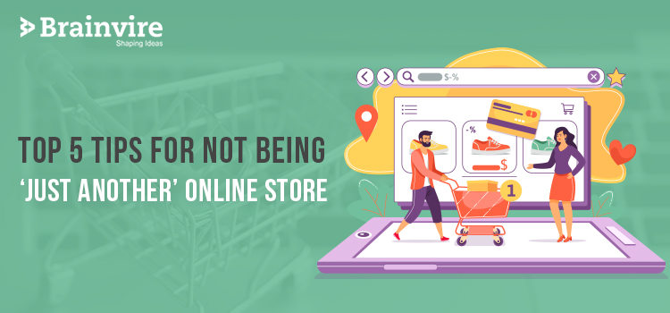 Top 5 Tips for not Being 'Just Another' Online Store - Beat the Competition and Shine Out!