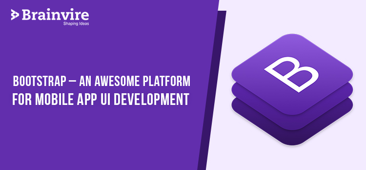 Bootstrap - An Awesome Platform for Mobile App UI Development