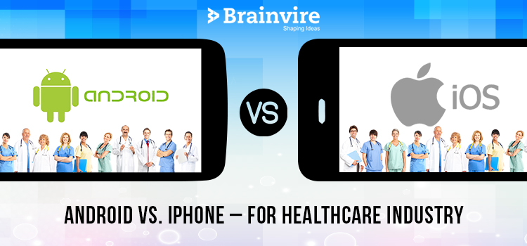 Android Vs. iPhone - For Healthcare Industry