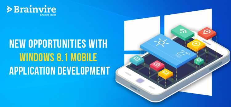 New Opportunities with Windows 8.1 Mobile Application Development