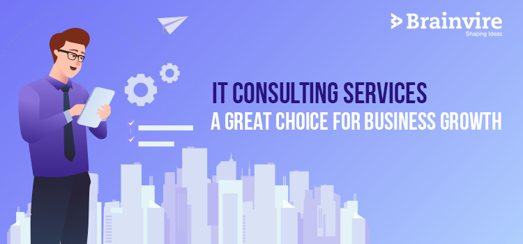 IT Consulting Services - A Great Choice for Business Growth