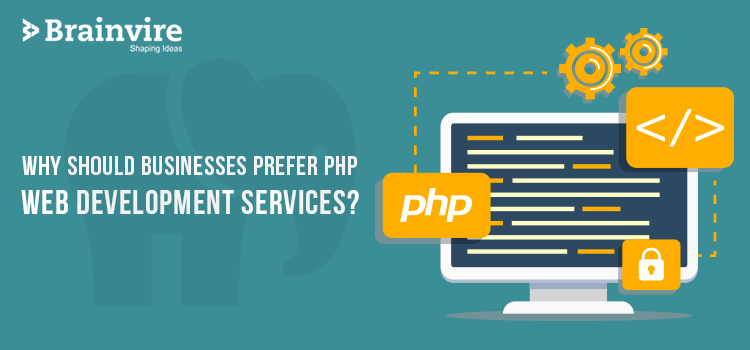 Why Should Businesses Prefer PHP Web Development Services