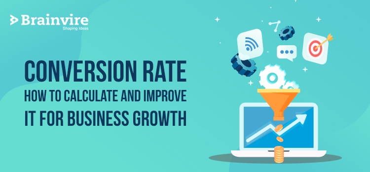 Conversion Rate: How to Calculate and Improve It for Business Growth