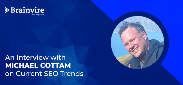 An Interview with Michael Cottam on Current SEO Trends