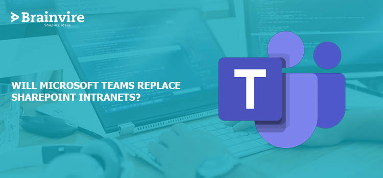 Will Microsoft Teams Replace SharePoint Intranets?