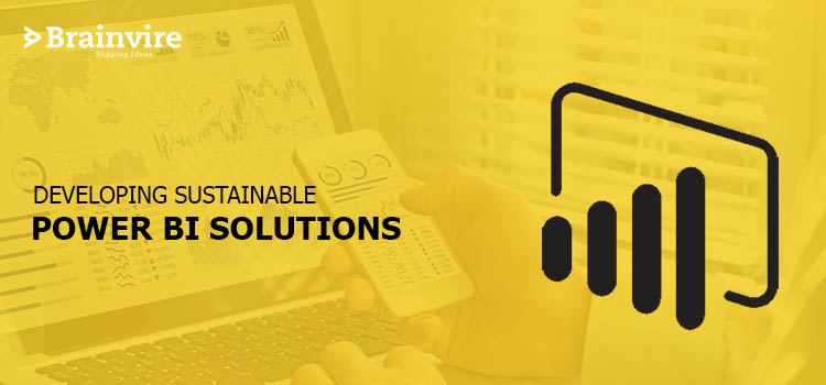 How to Develop Sustainable Power BI Solutions