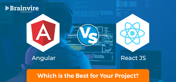 Angular Vs ReactJs: Which is the Best for Your Project?