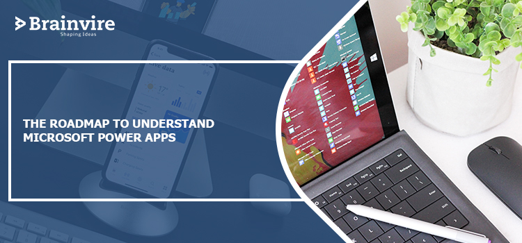 The Roadmap to Understand Microsoft Power Apps
