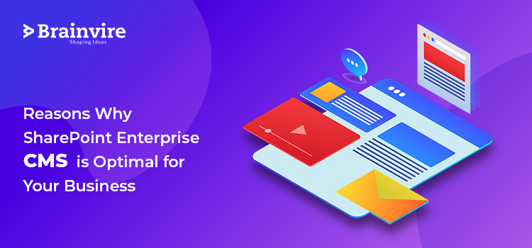 Why SharePoint Enterprise CMS is  Optimal for Your Business