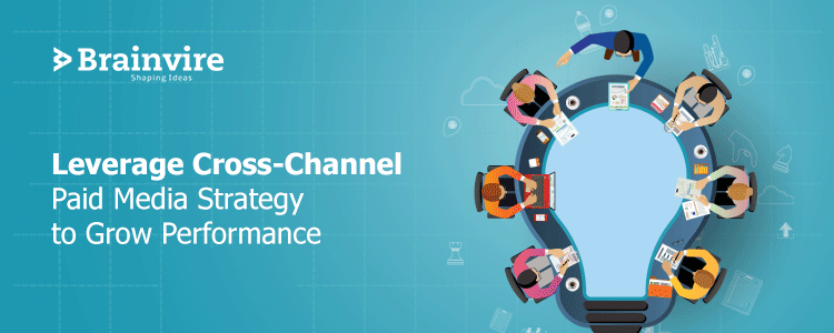 Leverage Cross-Channel Paid Media Strategy to Grow Performance