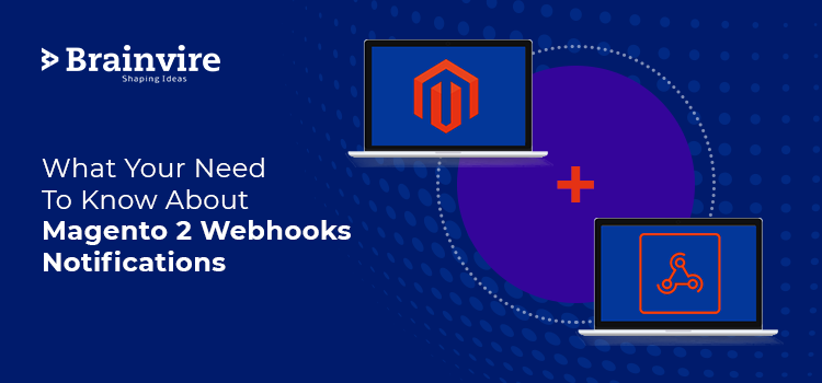 What Your Need to Know About Magento 2 Webhooks Notifications