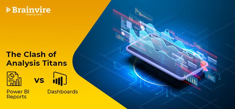 The Clash of Analysis Titans- Power BI Reports VS Dashboards