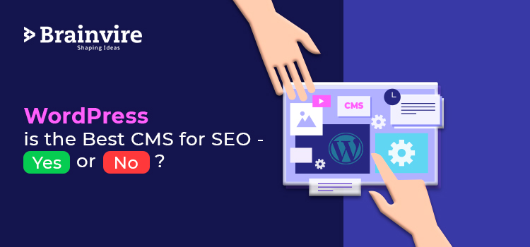 WordPress is the Best CMS for SEO - Yes or No?