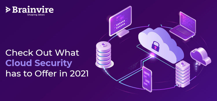 Check Out What Cloud Security has to Offer in 2021