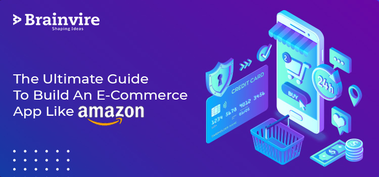 The Ultimate Guide To Build An E-Commerce App Like Amazon