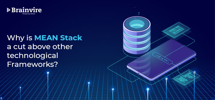 Why is MEAN Stack a cut above other technological Frameworks?