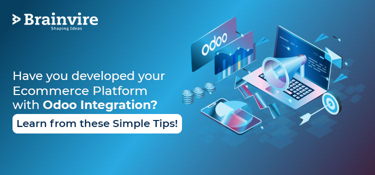 Have you developed your Ecommerce Platform with Odoo Integration?