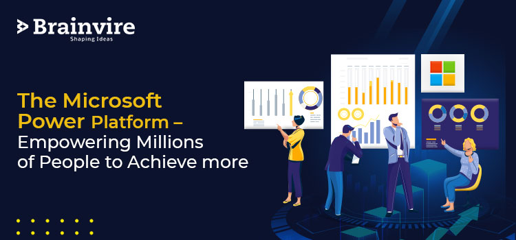 The Microsoft Power Platform - Empowering Millions of People to Achieve more