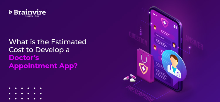 What is the Estimated Cost to Develop a Doctor's Appointment App