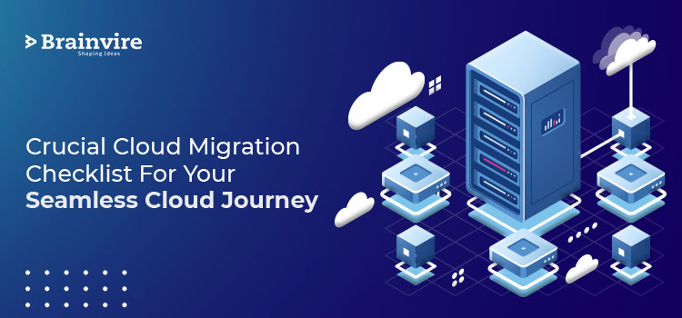 Crucial Cloud Migration Checklist For Your Seamless Cloud Journey