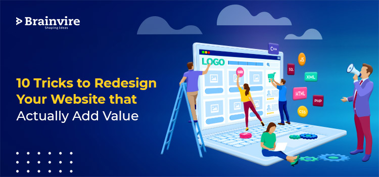 10 Tricks to Redesign Your Website that Actually Add Value