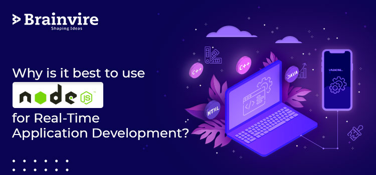 Why is it best to use Node js for Real-Time Application Development