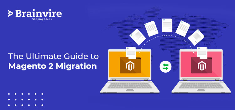 The Ultimate Guide to Magento 2 Migration