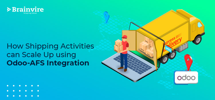 How Shipping Activities can Scale Up
using Odoo-AFS Integration