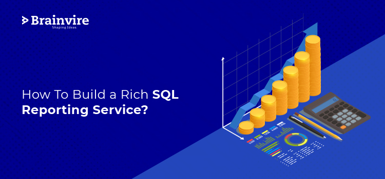 How To Build a Rich SQL Reporting Service